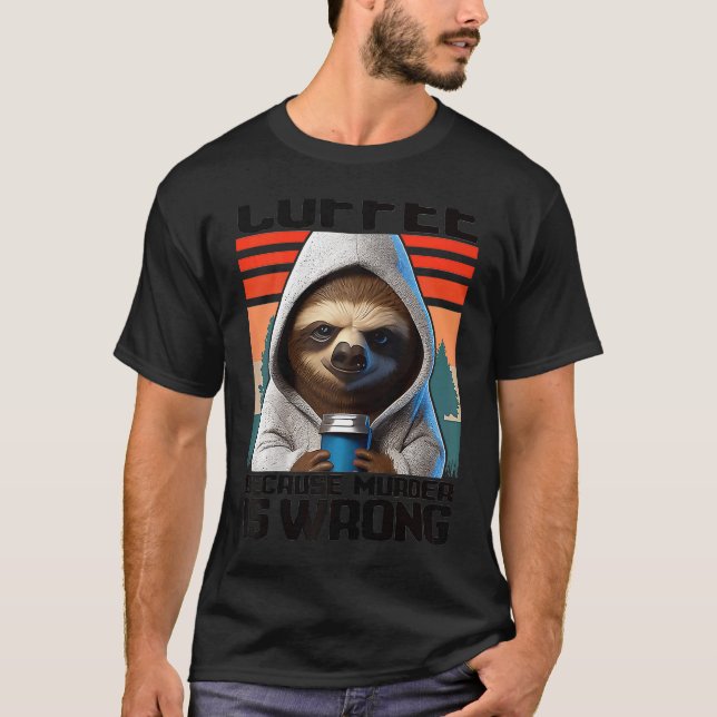 Kaffe för mord är fel i Sloth med Kaffe T Shirt (Framsida)