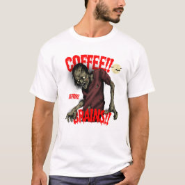 Kaffe före Brains - Funny Zombie T Shirt