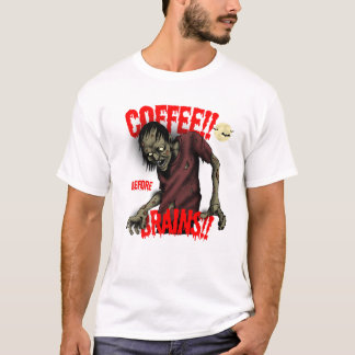 Kaffe före Brains - Funny Zombie T Shirt
