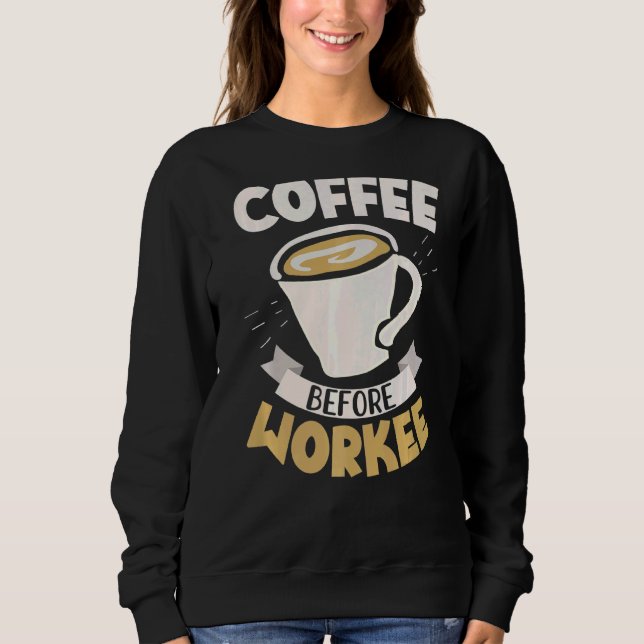 Kaffe före förvärvsarbete Kaffeindrinka koffeinfri T Shirt (Framsida)