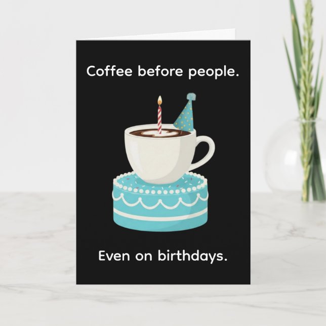 Kaffe före människor Rolig Glad födelsedag Kort (Framsida)