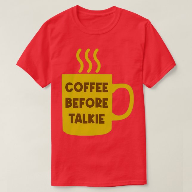 Kaffe före Talkie 1 T Shirt (Design framsida)