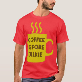 Kaffe före Talkie 1 T Shirt