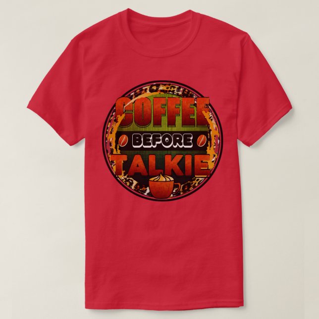 Kaffe före TalkieCoffee Älskare T Shirt (Design framsida)