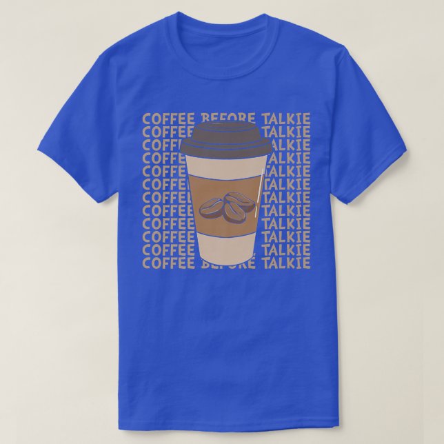 Kaffe före TalkieT-Shirt T Shirt (Design framsida)