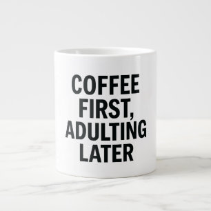 Kaffe först, Adulting Senare - Funny Slogan Jumbo Mugg