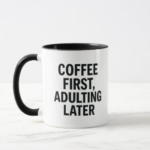 Kaffe först, Adulting Senare - Funny Slogan Mugg