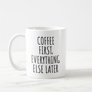 Kaffe först allt annat, senare funny kaffemugg