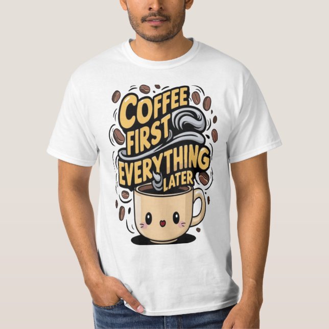 Kaffe först allt senare t shirt (Framsida)