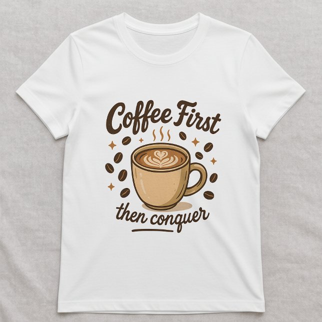 Kaffe först då erövra Tee; Söt kaffegodis  T Shirt (Skapare uppladdad)