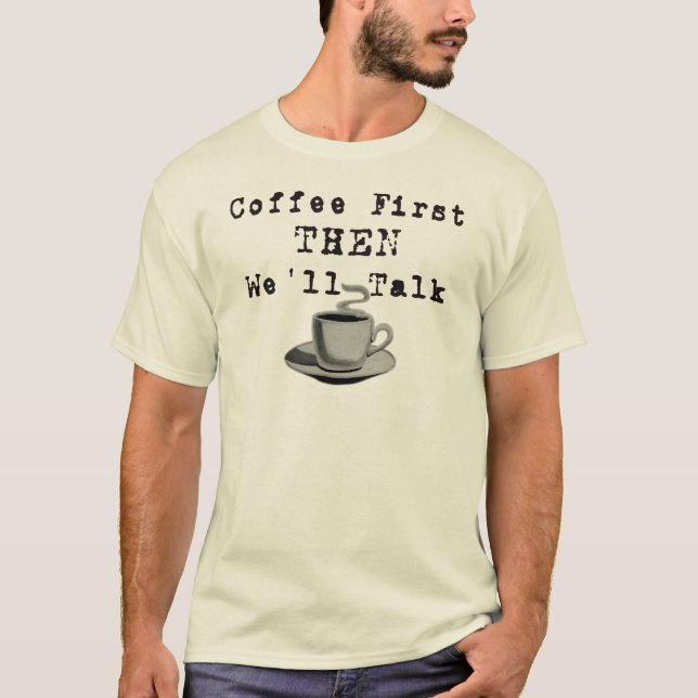 Kaffe först DÄREFTER ska vi samtal T-shirt (Framsida)