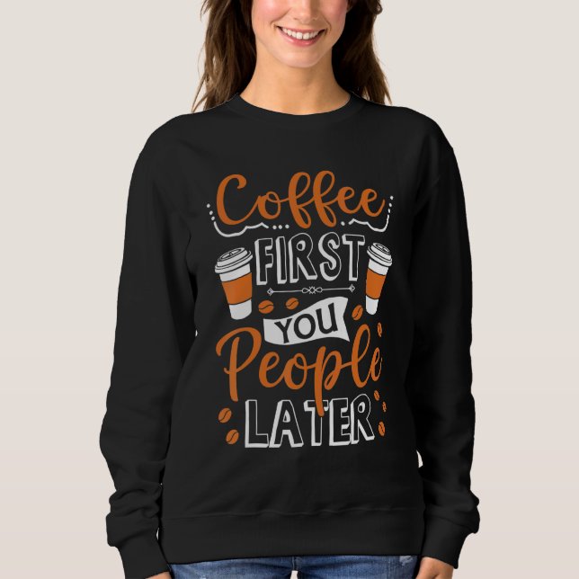 Kaffe först du folk senare koffein t shirt (Framsida)