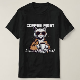 ☕ "Kaffe först, eftersom det är svårt att äta kaff T Shirt
