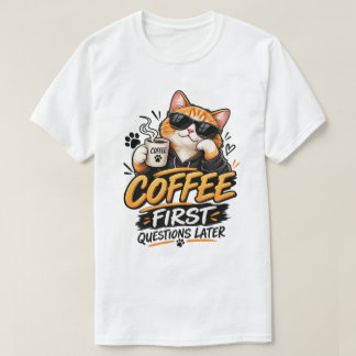 Kaffe först, frågor senare – Rolig kattkaffedesign T Shirt