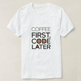 Kaffe först, kod senare T-frakt T Shirt