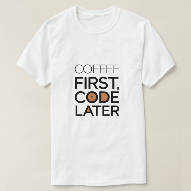 Kaffe först, kod senare T-frakt T Shirt (Design framsida)