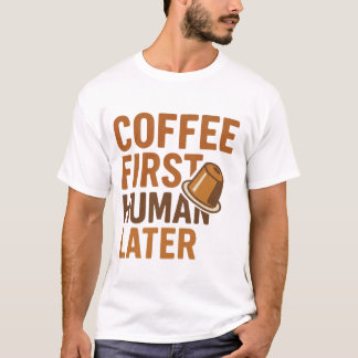 Kaffe först människa senare Rolig design för kaffe T Shirt