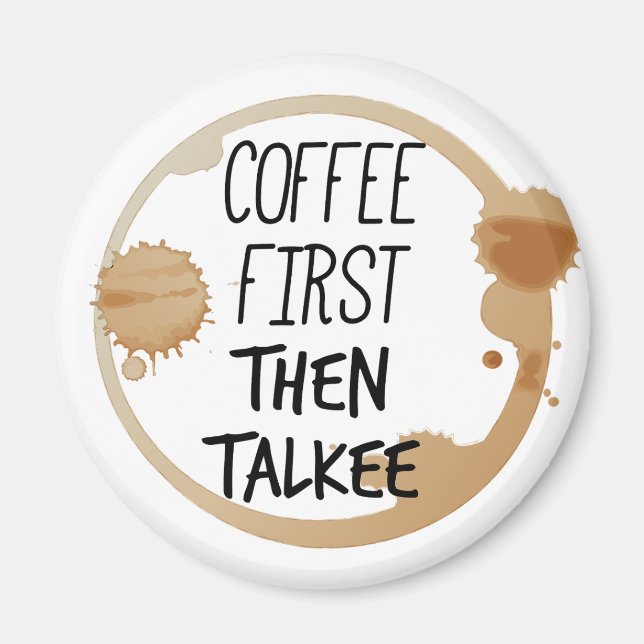 Kaffe först och sedan Talkee Talking Mugg Stains Magnet (Framsidan)