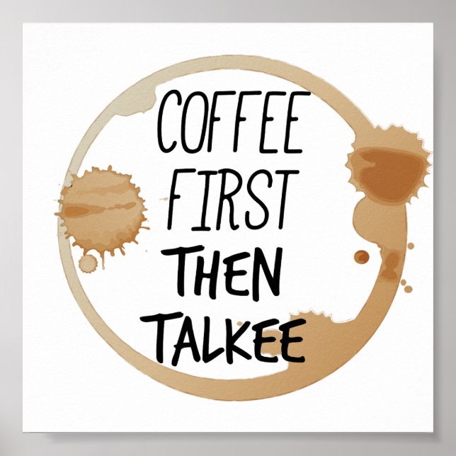 Kaffe först och sedan Talkee Talking Mugg Stains Poster (Framsidan)