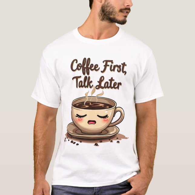 Kaffe först prata senare t shirt (Framsida)