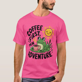 Kaffe först, sedan Äventyr - Cute Quirky Roligt Fr T Shirt