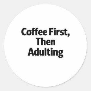 Kaffe först, sedan vuxenliv Rolig dekal Runt Klistermärke