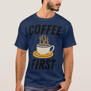 Kaffe först t shirt