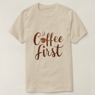 Kaffe först t shirt