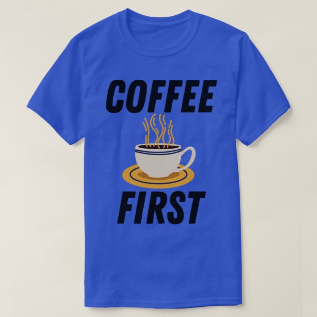 Kaffe först t shirt (Design framsida)