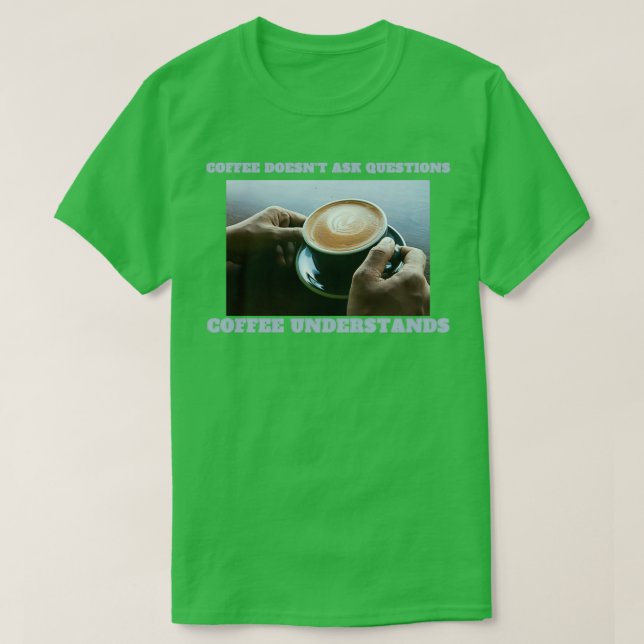 Kaffe förstår espresso inte. t shirt (Design framsida)