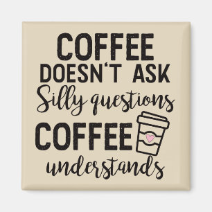 Kaffe frågar inte Fåniget Magnet