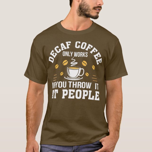 Kaffe fungerar bara om du kastar det i gåva t shirt (Framsida)