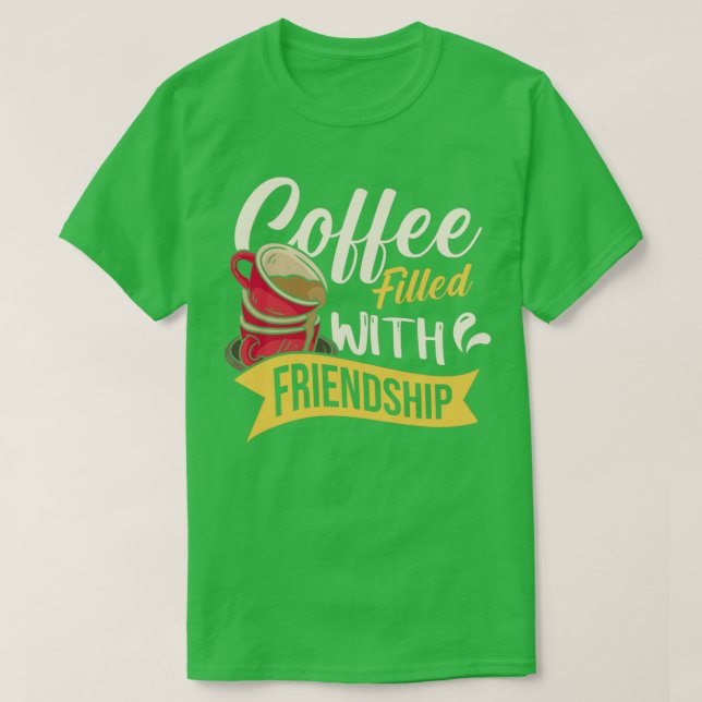 Kaffe fylld med vänskap t shirt (Design framsida)