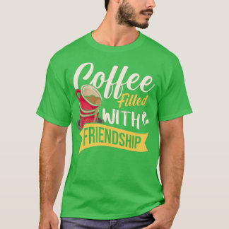 Kaffe fylld med vänskap t shirt