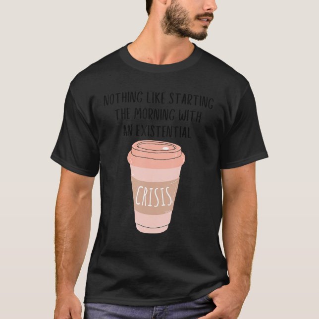 Kaffe Gen Z Nihilism Existerande krishärddsmedlems T Shirt (Framsida)