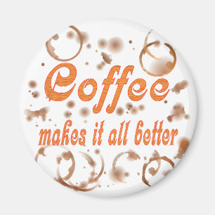 Kaffe gör allt det bättre magnet