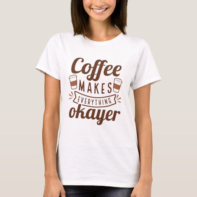 Kaffe gör allt i Okayer T Shirt (Framsida)