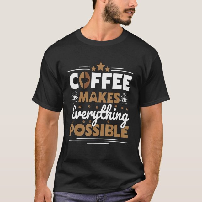 Kaffe gör allt möjligt för kaffe t shirt (Framsida)