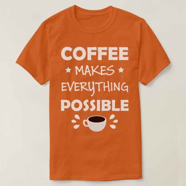 Kaffe gör allt möjligt med en så bra citat t shirt (Design framsida)