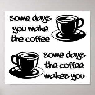 Kaffe gör att du Poster lustigt