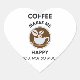 Kaffe gör att jag Lycklig inte får så mycket koffe Hjärtformat Klistermärke