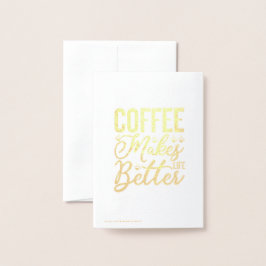 Kaffe gör livet bättre folierat kort