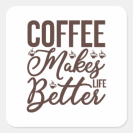 Kaffe gör livet bättre fyrkantigt klistermärke