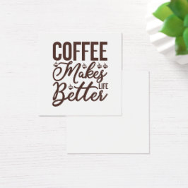 Kaffe gör livet bättre fyrkantigt visitkort