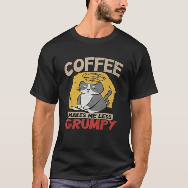 Kaffe gör mig mindre grumlig kaffe och katter t shirt (Framsida)