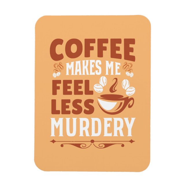 Kaffe gör mig mindre Murdery Magnet (Vertikal)