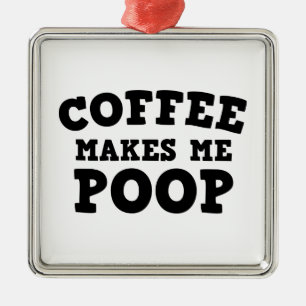 Kaffe gör mig Poop Julgransprydnad Metall