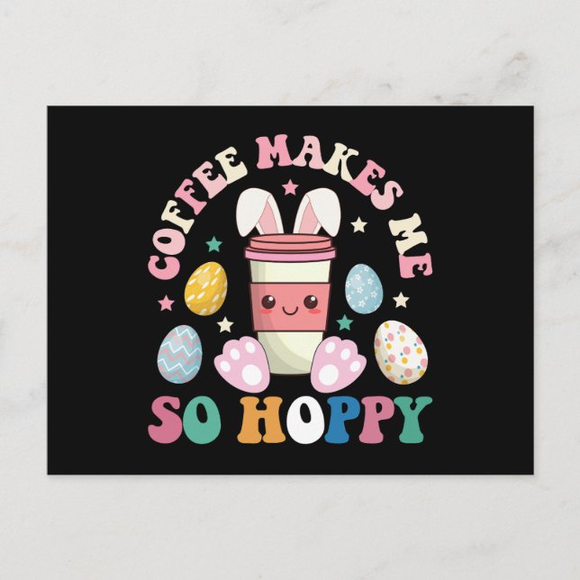 Kaffe gör mig så till Hoppy Bunny Rabbit Glad påsk Vykort (Framsida)