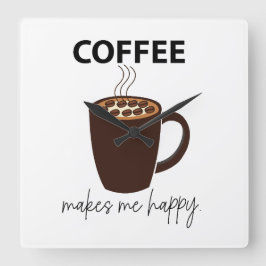 Kaffe gör mig till Lycklig-kaffe Fyrkantig Klocka