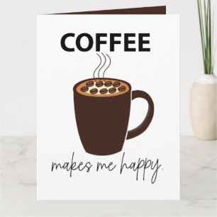 Kaffe gör mig till Lycklig-kaffe Kort